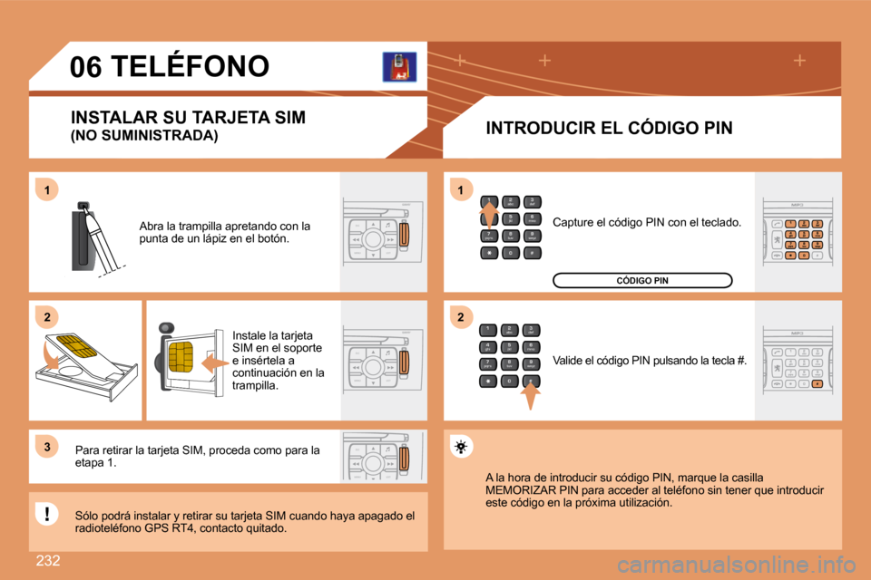 Peugeot 308 SW BL 2008  Manual del propietario (in Spanish) 232
2
abc
5
jkl
8
tuv 3
def
6
mno
9
wxyz
1 4
ghi
7
pqrs
0 #
ESC
MENU LIST
ESC
MENU LIST
ESC
MENU LIST
2
abc
5
jkl
8
tuv 3
def
6
mno
9
wxyz
1 4
ghi
7
pqrs
0 #
11
22
33
11
22
06
  INTRODUCIR EL CÓDIGO 