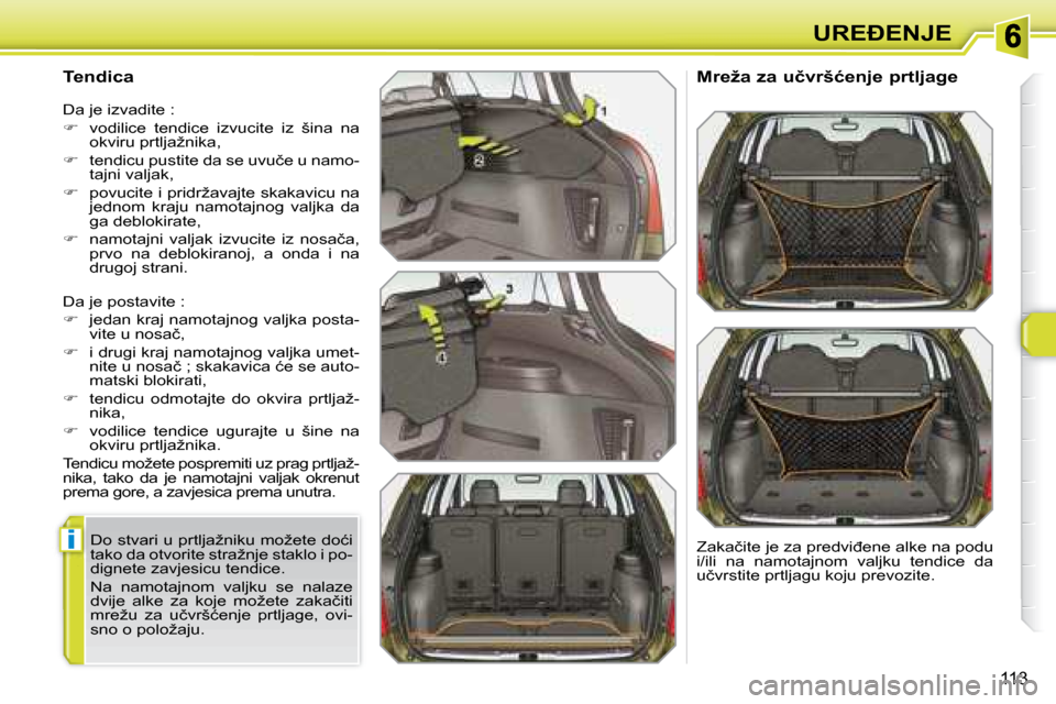 Peugeot 308 SW BL 2008  Vodič za korisnike (in Croatian) i
113
�U�R�E�E�N�J�E
� � �T�e�n�d�i�c�a�  
� �D�a� �j�e� �p�o�s�t�a�v�i�t�e� �:�  
   
� � �  �j�e�d�a�n� �k�r�a�j� �n�a�m�o�t�a�j�n�o�g� �v�a�l�j�k�a� �p�o�s�t�a�-
�v�i�t�e� �u� �n�o�s�a�č�,� 

