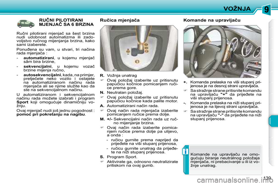 Peugeot 308 SW BL 2008  Vodič za korisnike (in Croatian) i
139
�V�O�Ž�N�J�A
� � � � � � � � � � � �R�U�Č�N�I� �P�I�L�O�T�I�R�A�N�I� �M�J�E�N�J�A�Č� �S�A� �6� �B�R�Z�I�N�A� � � �R�u�č�i�c�a� �m�j�e�n�j�a�č�a�  
  
R. � �  �V�o�ž�n�j�a� �u�n�a�t�r�a�g� 