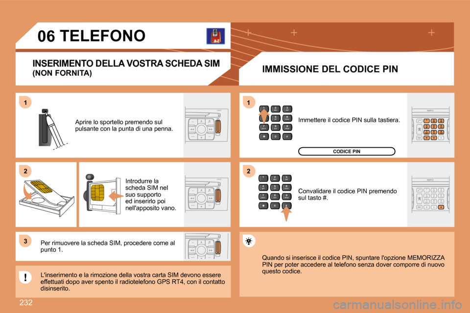Peugeot 308 SW BL 2008  Manuale del proprietario (in Italian) 232
2
abc
5
jkl
8
tuv 3
def
6
mno
9
wxyz
1 4
ghi
7
pqrs
0 #
ESC
MENU LIST
ESC
MENU LIST
ESC
MENU LIST
2
abc
5
jkl
8
tuv 3
def
6
mno
9
wxyz
1 4
ghi
7
pqrs
0 #
11
22
33
11
22
06
  IMMISSIONE DEL CODICE 