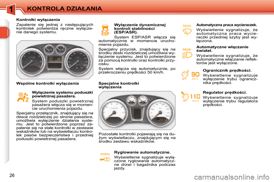 Peugeot 308 SW BL 2008  Instrukcja Obsługi (in Polish) �2�6
�K�O�N�T�R�O�L�A� �D�Z�I�A�Ł�A�N�I�A
� � � �K�o�n�t�r�o�l�k�i� �w�y�ł"�c�z�e�n�i�a�  
� �Z�a�p�a�l�e�n�i�e�  �s�i
�  �j�e�d�n�e�j�  �z�  �n�a�s�t
�p�u�j"�c�y�c�h�  
�k�o�n�t�r�o�l�e�k�  �p�