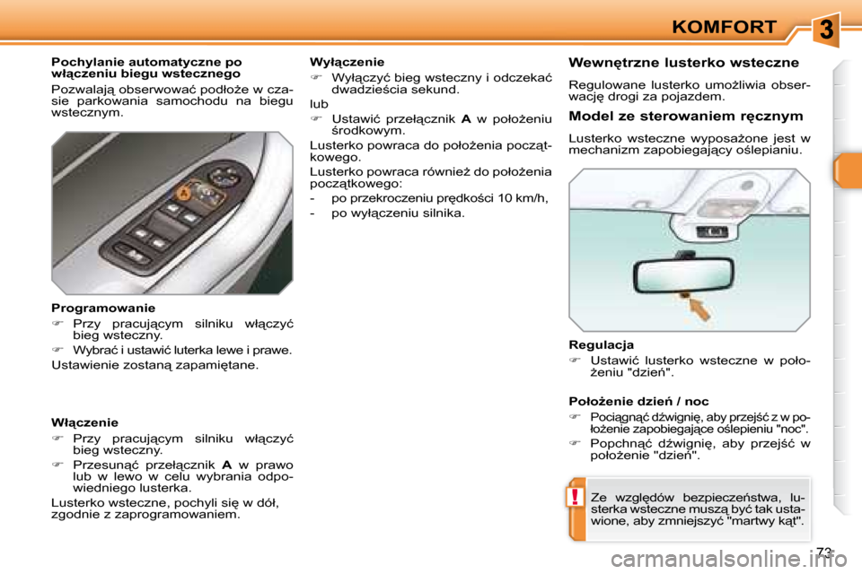 Peugeot 308 SW BL 2008  Instrukcja Obsługi (in Polish) !
73
KOMFORT
  Regulacja  
   
� � �  �U�s�t�a�w�i�ć�  �l�u�s�t�e�r�k�o�  �w�s�t�e�c�z�n�e�  �w�  �p�o�ł�o�-
G�e�n�i�u� �"�d�z�i�e1�"�.� � � 
� �Z�e�  �w�z�g�l
�d�ó�w�  �b�e�z�p�i�e�c�z�e1�s