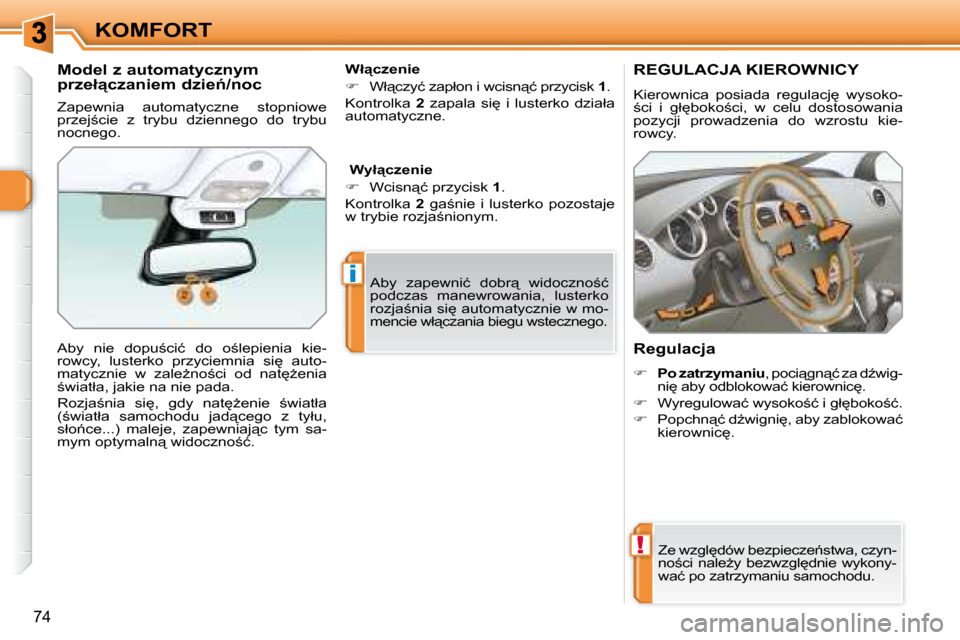Peugeot 308 SW BL 2008  Instrukcja Obsługi (in Polish) !
i
74
KOMFORT
� � � � � � � �R�E�G�U�L�A�C�J�A� �K�I�E�R�O�W�N�I�C�Y� 
� �K�i�e�r�o�w�n�i�c�a�  �p�o�s�i�a�d�a�  �r�e�g�u�l�a�c�j
�  �w�y�s�o�k�o�- 
;�c�i�  �i�  �g�ł
�b�o�k�o;�c�i�,�  �w�  �c�e