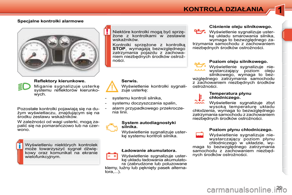 Peugeot 308 SW BL 2008  Instrukcja Obsługi (in Polish) i
!
29
�K�O�N�T�R�O�L�A� �D�Z�I�A�Ł�A�N�I�A
� �W�y;�w�i�e�t�l�e�n�i�u�  �n�i�e�k�t�ó�r�y�c�h�  �k�o�n�t�r�o�l�e�k�  
�m�oG�e�  �t�o�w�a�r�z�y�s�z�y�ć�  �s�y�g�n�a�ł�  �dE�w�i
�-
�k�o�w�y�  �o�