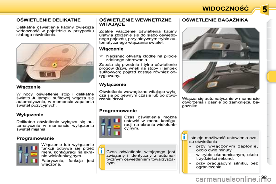 Peugeot 308 SW BL 2008  Instrukcja Obsługi (in Polish) �i
�i
99
�W�I�D�O�C�Z�N�O:�Ć
� � � � � � � �O:�W�I�E�T�L�E�N�I�E� �D�E�L�I�K�A�T�N�E� 
� �D�e�l�i�k�a�t�n�e�  �o;�w�i�e�t�l�e�n�i�e�  �k�a�b�i�n�y�  �z�w�i
�k�s�z�a�  
�w�i�d�o�c�z�n�o;�ć�  �w�