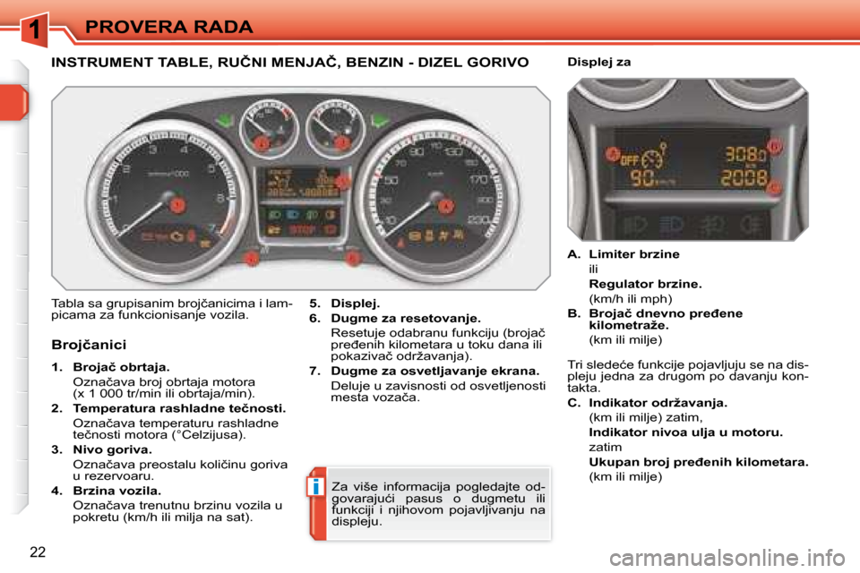 Peugeot 308 SW BL 2008  Упутство за употребу (in Serbian) i
22
PROVERA RADA  
� � � � � � � � � � � � � �I�N�S�T�R�U�M�E�N�T� �T�A�B�L�E�,� �R�U�Č�N�I� �M�E�N�J�A�Č�,� �B�E�N�Z�I�N� �-� �D�I�Z�E�L� �G�O�R�I�V�O� 
� �T�a�b�l�a� �s�a� �g�r�u�p�i�s�a�n�i�m� �