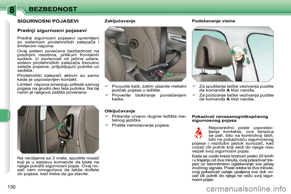 Peugeot 308 SW BL 2008  Упутство за употребу (in Serbian) 130
BEZBEDNOST� � �P�o�d�e�š�a�v�a�n�j�e� �v�i�s�i�n�e�  
� � �P�o�k�a�z�i�v�a�č� �n�e�v�e�z�a�n�o�g�/�o�t�k�o�p�č�a�n�o�g�  
�s�i�g�u�r�n�o�s�n�o�g� �p�o�j�a�s�a� 
� � � �Z�a�k�l�j�u�č�a�v�a�n�j�
