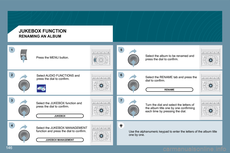 Peugeot 407 C 2008  Owners Manual �6�6
�7�7
�5�5
�2�2
�3�3
�4�4
11
146
JUKEBOX
�R�E�N�A�M�E
�J�U�K�E�B�O�X� �M�A�N�A�G�E�M�E�N�T
� � �R�E�N�A�M�I�N�G� �A�N� �A�L�B�U�M� 
 Press the MENU button. 
 Select AUDIO FUNCTIONS and �p�r�e�s�s�
