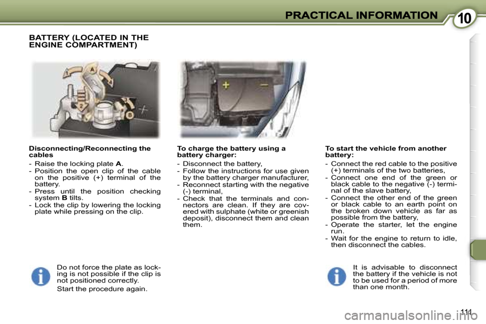 Peugeot 407 C 2007  Owners Manual �1�0�1�0
�1�1�1
�D�i�s�c�o�n�n�e�c�t�i�n�g�/�R�e�c�o�n�n�e�c�t�i�n�g� �t�h�e� �c�a�b�l�e�s
�-�  �R�a�i�s�e� �t�h�e� �l�o�c�k�i�n�g� �p�l�a�t�e� �A�.�-�  �P�o�s�i�t�i�o�n�  �t�h�e�  �o�p�e�n�  �c�l�i�p