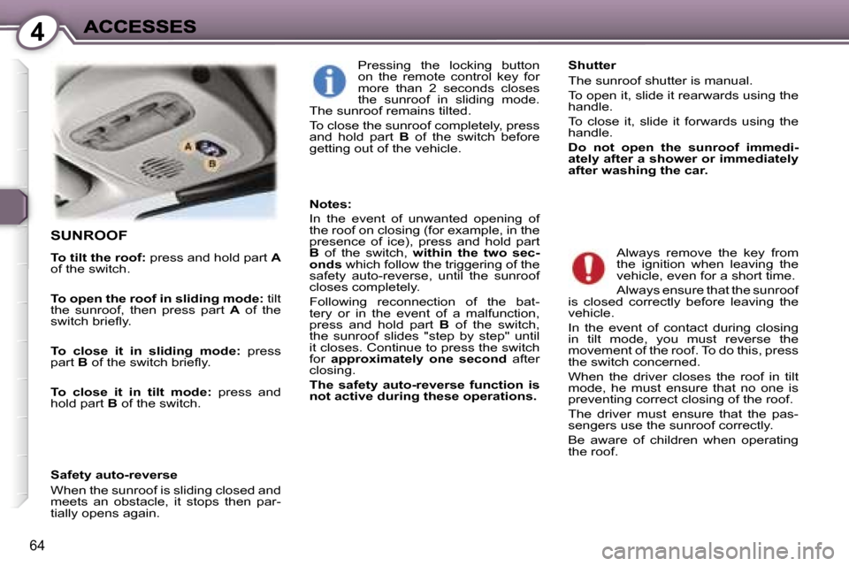 Peugeot 407 C 2007  Owners Manual �4
�6�4
�S�U�N�R�O�O�F
�T�o� �t�i�l�t� �t�h�e� �r�o�o�f�:� �p�r�e�s�s� �a�n�d� �h�o�l�d� �p�a�r�t� �A�o�f� �t�h�e� �s�w�i�t�c�h�.
�T�o� �o�p�e�n� �t�h�e� �r�o�o�f� �i�n� �s�l�i�d�i�n�g� �m�o�d�e�:� �t
