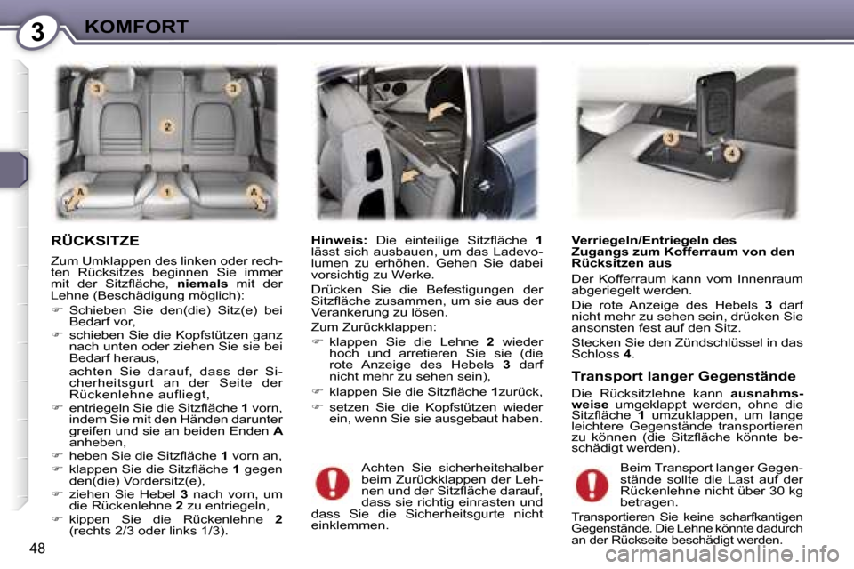 Peugeot 407 C 2007  Betriebsanleitung (in German) �3�K�O�M�F�O�R�T
�4�8
�R�Ü�C�K�S�I�T�Z�E� 
�Z�u�m� �U�m�k�l�a�p�p�e�n� �d�e�s� �l�i�n�k�e�n� �o�d�e�r� �r�e�c�h�- 
�t�e�n�  �R�ü�c�k�s�i�t�z�e�s�  �b�e�g�i�n�n�e�n�  �S�i�e�  �i�m�m�e�r� 
�m�i�t�  �