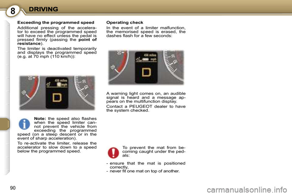 Peugeot 407 C 2006.5  Owners Manual �8
�9�0
�E�x�c�e�e�d�i�n�g� �t�h�e� �p�r�o�g�r�a�m�m�e�d� �s�p�e�e�d
�A�d�d�i�t�i�o�n�a�l�  �p�r�e�s�s�i�n�g�  �o�f�  �t�h�e�  �a�c�c�e�l�e�r�a�-�t�o�r�  �t�o�  �e�x�c�e�e�d�  �t�h�e�  �p�r�o�g�r�a�m�