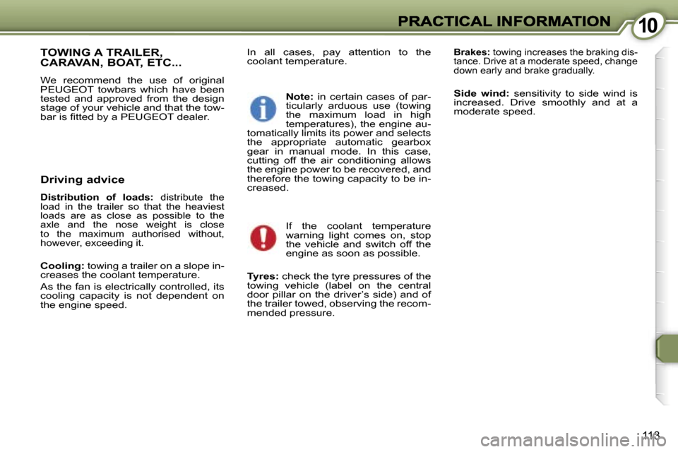 Peugeot 407 C 2006.5  Owners Manual �1�0�1�0
�1�1�3
�I�n�  �a�l�l�  �c�a�s�e�s�,�  �p�a�y�  �a�t�t�e�n�t�i�o�n�  �t�o�  �t�h�e� �c�o�o�l�a�n�t� �t�e�m�p�e�r�a�t�u�r�e�.�B�r�a�k�e�s�:� �t�o�w�i�n�g� �i�n�c�r�e�a�s�e�s� �t�h�e� �b�r�a�k�i