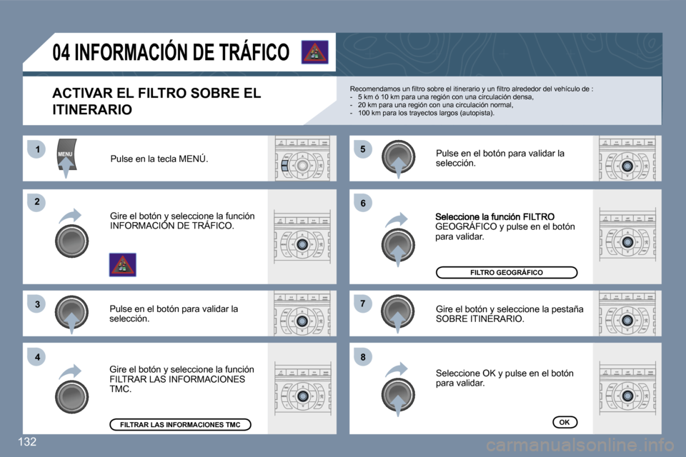 Peugeot 407 C 2006.5  Manual del propietario (in Spanish) �1�1
�2�2
�3�3
�4�4
�5�5
�6�6
�7�7
�8�8
�1�3�2
�G�E�O�G�R�Á�F�I�C�O� �y� �p�u�l�s�e� �e�n� �e�l� �b�o�t�ó�n� �p�a�r�a� �v�a�l�i�d�a�r�.
�G�i�r�e� �e�l� �b�o�t�ó�n� �y� �s�e�l�e�c�c�i�o�n�e� �l�a� �