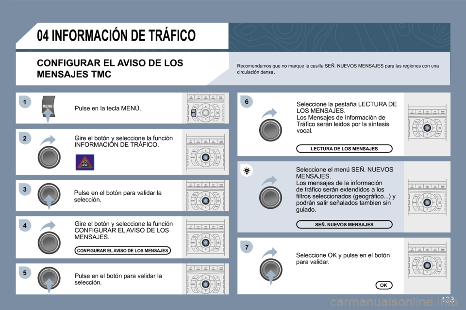 Peugeot 407 C 2006.5  Manual del propietario (in Spanish) �1�1
�2�2
�3�3
�4�4
�6�6
�5�5
�7�7
�1�3�3
�S�e�l�e�c�c�i�o�n�e� �e�l� �m�e�n�ú� �S�E�Ñ�.� �N�U�E�V�O�S� �M�E�N�S�A�J�E�S�.�L�o�s� �m�e�n�s�a�j�e�s� �d�e� �l�a� �i�n�f�o�r�m�a�c�i�ó�n� �d�e� �t�r�á