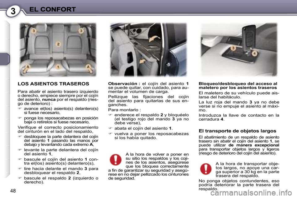 Peugeot 407 C 2006.5  Manual del propietario (in Spanish) �3
�4�8
�L�O�S� �A�S�I�E�N�T�O�S� �T�R�A�S�E�R�O�S
�P�a�r�a�  �a�b�a�t�i�r�  �e�l�  �a�s�i�e�n�t�o�  �t�r�a�s�e�r�o�  �i�z�q�u�i�e�r�d�o� �o� �d�e�r�e�c�h�o�,� �e�m�p�i�e�c�e� �s�i�e�m�p�r�e� �p�o�r� 