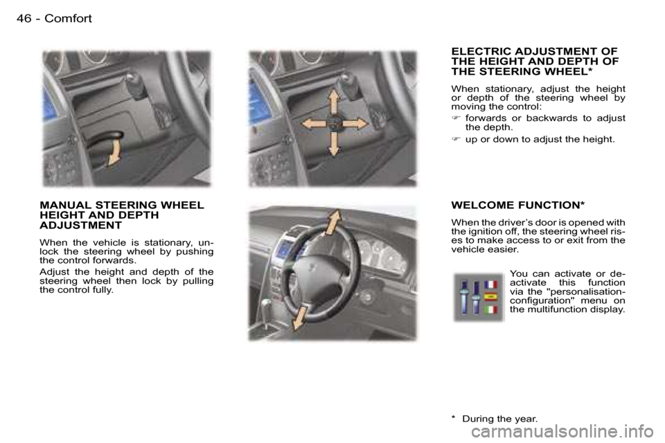 Peugeot 407 C 2006  Owners Manual �C�o�m�f�o�r�t�4�6 �-
�E�L�E�C�T�R�I�C� �A�D�J�U�S�T�M�E�N�T� �O�F�  
�T�H�E� �H�E�I�G�H�T� �A�N�D� �D�E�P�T�H� �O�F� 
�T�H�E� �S�T�E�E�R�I�N�G� �W�H�E�E�L�*
�W�h�e�n�  �s�t�a�t�i�o�n�a�r�y�,�  �a�d�j