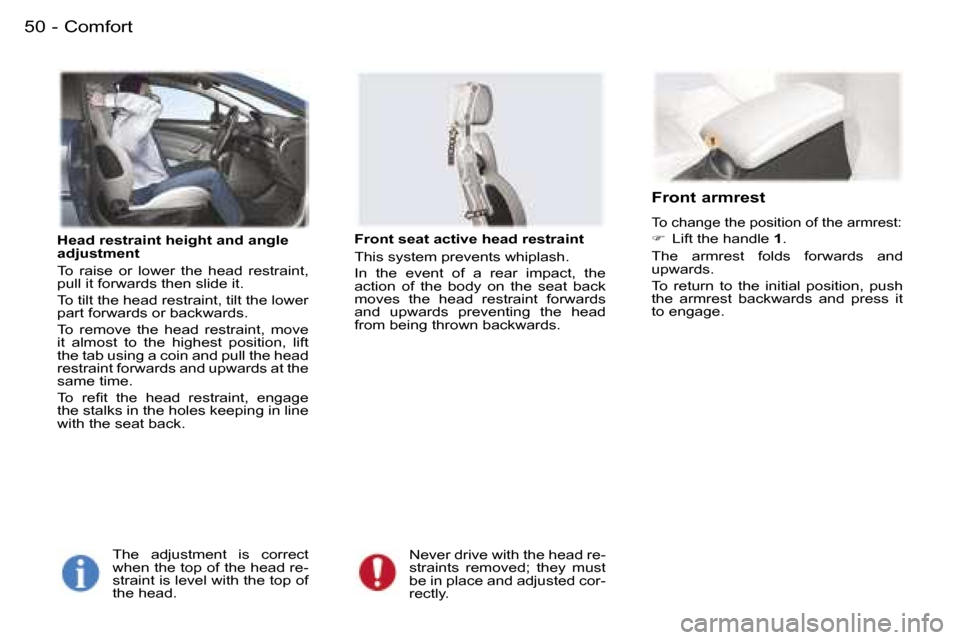 Peugeot 407 C 2006  Owners Manual �C�o�m�f�o�r�t�5�0 �-
�H�e�a�d� �r�e�s�t�r�a�i�n�t� �h�e�i�g�h�t� �a�n�d� �a�n�g�l�e�  
�a�d�j�u�s�t�m�e�n�t 
�T�o�  �r�a�i�s�e�  �o�r�  �l�o�w�e�r�  �t�h�e�  �h�e�a�d�  �r�e�s�t�r�a�i�n�t�,�  
�p�u�l