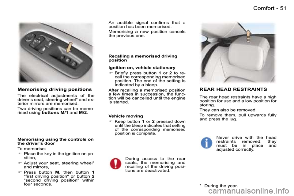 Peugeot 407 C 2006  Owners Manual �5�1�C�o�m�f�o�r�t�-
�M�e�m�o�r�i�s�i�n�g� �d�r�i�v�i�n�g� �p�o�s�i�t�i�o�n�s
�T�h�e�  �e�l�e�c�t�r�i�c�a�l�  �a�d�j�u�s�t�m�e�n�t�s�  �o�f�  �t�h�e�  
�d�r�i�v�e�r�’�s� �s�e�a�t�,� �s�t�e�e�r�i�n�g