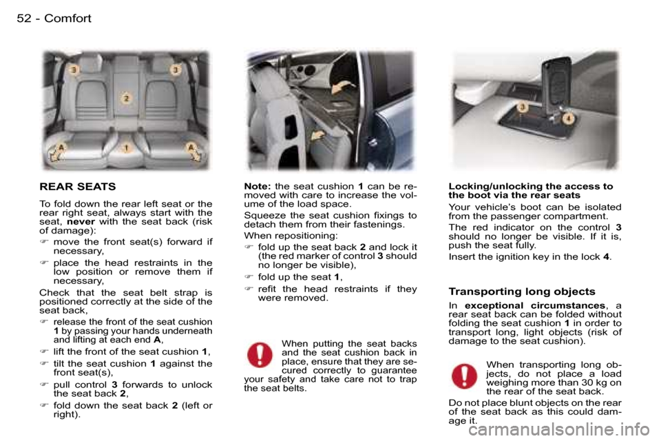 Peugeot 407 C 2006  Owners Manual �C�o�m�f�o�r�t�5�2 �-
�R�E�A�R� �S�E�A�T�S� 
�T�o� �f�o�l�d� �d�o�w�n� �t�h�e� �r�e�a�r� �l�e�f�t� �s�e�a�t� �o�r� �t�h�e�  
�r�e�a�r�  �r�i�g�h�t�  �s�e�a�t�,�  �a�l�w�a�y�s�  �s�t�a�r�t�  �w�i�t�h� 