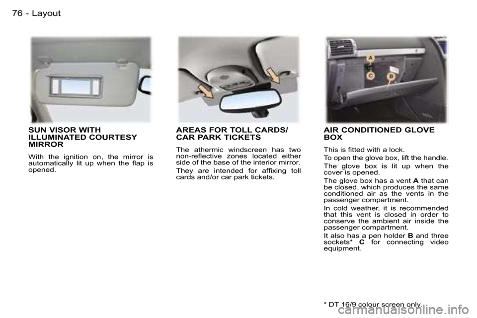 Peugeot 407 C 2006  Owners Manual �L�a�y�o�u�t�7�6 �-
�S�U�N� �V�I�S�O�R� �W�I�T�H�  
�I�L�L�U�M�I�N�A�T�E�D� �C�O�U�R�T�E�S�Y� 
�M�I�R�R�O�R
�W�i�t�h�  �t�h�e�  �i�g�n�i�t�i�o�n�  �o�n�,�  �t�h�e�  �m�i�r�r�o�r�  �i�s�  
�a�u�t�o�m�a