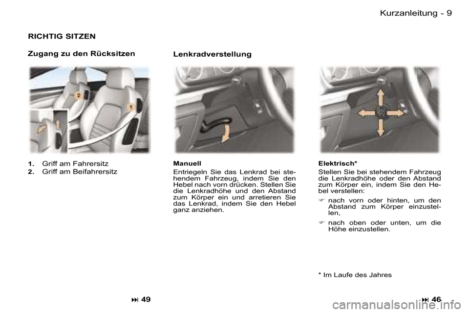 Peugeot 407 C 2006  Betriebsanleitung (in German) �9�K�u�r�z�a�n�l�e�i�t�u�n�g�-
�R�I�C�H�T�I�G� �S�I�T�Z�E�N
�Z�u�g�a�n�g� �z�u� �d�e�n� �R�ü�c�k�s�i�t�z�e�n�� �4�9
�M�a�n�u�e�l�l 
�E�n�t�r�i�e�g�e�l�n�  �S�i�e�  �d�a�s�  �L�e�n�k�r�a�d�  �b�e�i