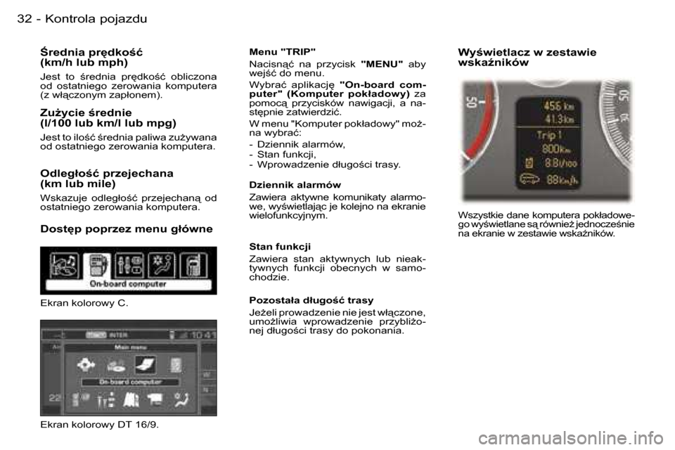 Peugeot 407 C 2006  Instrukcja Obsługi (in Polish) �K�o�n�t�r�o�l�a� �p�o�j�a�z�d�u�3�2 �-
:�r�e�d�n�i�a� �p�r
�d�k�o;�ć� �  
�(�k�m�/�h� �l�u�b� �m�p�h�)
�J�e�s�t�  �t�o�  ;�r�e�d�n�i�a�  �p�r
�d�k�o;�ć�  �o�b�l�i�c�z�o�n�a�  
�o�d�  �o�s�t�a