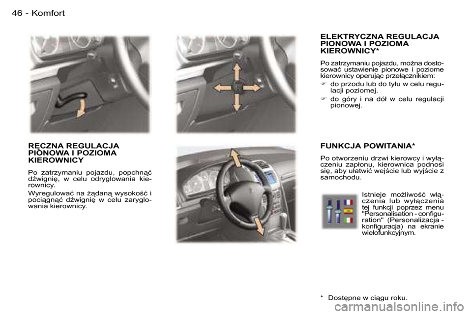 Peugeot 407 C 2006  Instrukcja Obsługi (in Polish) �K�o�m�f�o�r�t�4�6 �-
�E�L�E�K�T�R�Y�C�Z�N�A� �R�E�G�U�L�A�C�J�A�  
�P�I�O�N�O�W�A� �I� �P�O�Z�I�O�M�A� 
�K�I�E�R�O�W�N�I�C�Y�*
�P�o� �z�a�t�r�z�y�m�a�n�i�u� �p�o�j�a�z�d�u�,� �m�oG�n�a� �d�o�s�t�o�-