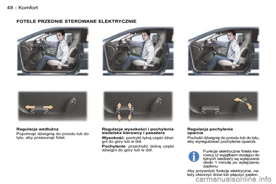 Peugeot 407 C 2006  Instrukcja Obsługi (in Polish) �K�o�m�f�o�r�t�4�8 �-
�F�O�T�E�L�E� �P�R�Z�E�D�N�I�E� �S�T�E�R�O�W�A�N�E� �E�L�E�K�T�R�Y�C�Z�N�I�E
�R�e�g�u�l�a�c�j�a� �w�z�d�ł�uG�n�a�  
�P�o�p�c�h�n"�ć� �dE�w�i�g�n�i
� �d�o� �p�r�z�o�d�u� �l�