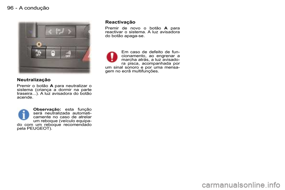 Peugeot 407 C 2006  Manual do proprietário (in Portuguese) �A� �c�o�n�d�u�ç�ã�o�9�6 �-
�N�e�u�t�r�a�l�i�z�a�ç�ã�o
�P�r�e�m�i�r�  �o�  �b�o�t�ã�o� �A� �p�a�r�a�  �n�e�u�t�r�a�l�i�z�a�r�  �o� 
�s�i�s�t�e�m�a�  �(�c�r�i�a�n�ç�a�  �a�  �d�o�r�m�i�r�  �n�a� 