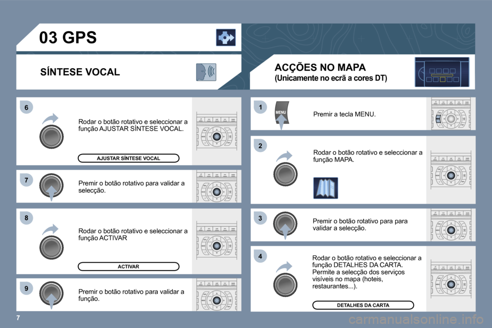 Peugeot 407 C 2006  Manual do proprietário (in Portuguese) �7
�6 
�7 
�8 
�9�1
�2
�3 
�4
�P�r�e�m�i�r� �o� �b�o�t�ã�o� �r�o�t�a�t�i�v�o� �p�a�r�a� �v�a�l�i�d�a�r� �a�  
�s�e�l�e�c�ç�ã�o�.
�R�o�d�a�r� �o� �b�o�t�ã�o� �r�o�t�a�t�i�v�o� �e� �s�e�l�e�c�c�i�o�