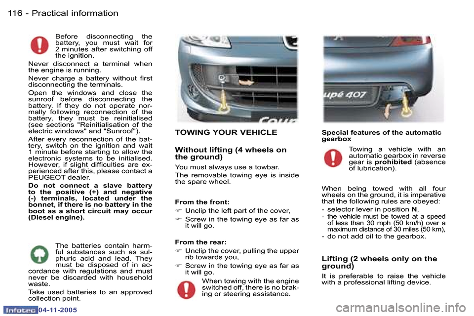 Peugeot 407 C 2005.5  Owners Manual �P�r�a�c�t�i�c�a�l� �i�n�f�o�r�m�a�t�i�o�n�1�1�6 �-
�0�4�-�1�1�-�2�0�0�5
�1�1�7�P�r�a�c�t�i�c�a�l� �i�n�f�o�r�m�a�t�i�o�n�-
�0�4�-�1�1�-�2�0�0�5
�B�e�f�o�r�e�  �d�i�s�c�o�n�n�e�c�t�i�n�g�  �t�h�e�  
�
