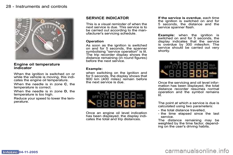 Peugeot 407 C 2005.5  Owners Manual �I�n�s�t�r�u�m�e�n�t�s� �a�n�d� �c�o�n�t�r�o�l�s�2�8 �-
�0�4�-�1�1�-�2�0�0�5
�2�9�I�n�s�t�r�u�m�e�n�t�s� �a�n�d� �c�o�n�t�r�o�l�s�-
�0�4�-�1�1�-�2�0�0�5
�S�E�R�V�I�C�E� �I�N�D�I�C�A�T�O�R
�T�h�i�s� �i