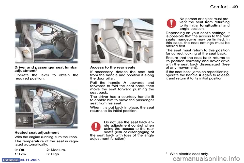 Peugeot 407 C 2005.5  Owners Manual �C�o�m�f�o�r�t
�4�8 �-
�0�4�-�1�1�-�2�0�0�5
�4�9
�C�o�m�f�o�r�t
�-
�0�4�-�1�1�-�2�0�0�5
�H�e�a�t�e�d� �s�e�a�t� �a�d�j�u�s�t�m�e�n�t
�W�i�t�h� �t�h�e� �e�n�g�i�n�e� �r�u�n�n�i�n�g�,� �t�u�r�n� �t�h�e�