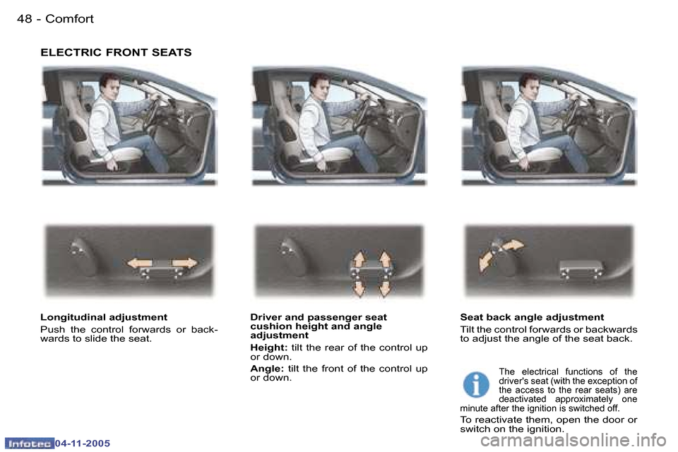 Peugeot 407 C 2005.5  Owners Manual �C�o�m�f�o�r�t�4�8 �-
�0�4�-�1�1�-�2�0�0�5
�4�9�C�o�m�f�o�r�t�-
�0�4�-�1�1�-�2�0�0�5
�E�L�E�C�T�R�I�C� �F�R�O�N�T� �S�E�A�T�S
�L�o�n�g�i�t�u�d�i�n�a�l� �a�d�j�u�s�t�m�e�n�t�  
�P�u�s�h�  �t�h�e�  �c�o