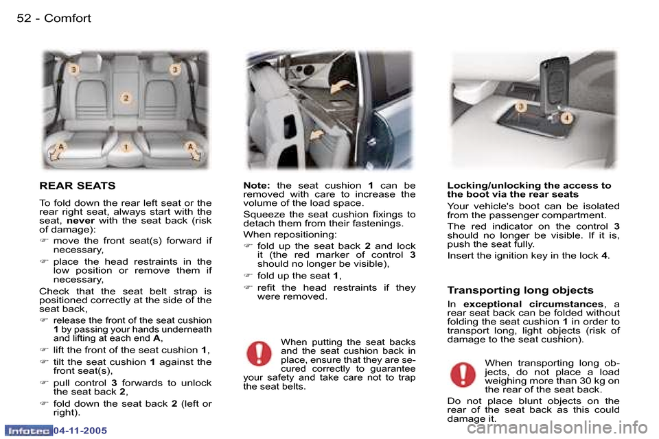 Peugeot 407 C 2005.5  Owners Manual �C�o�m�f�o�r�t�5�2 �-
�0�4�-�1�1�-�2�0�0�5
�5�3�C�o�m�f�o�r�t�-
�0�4�-�1�1�-�2�0�0�5
�R�E�A�R� �S�E�A�T�S� 
�T�o� �f�o�l�d� �d�o�w�n� �t�h�e� �r�e�a�r� �l�e�f�t� �s�e�a�t� �o�r� �t�h�e�  
�r�e�a�r�  �