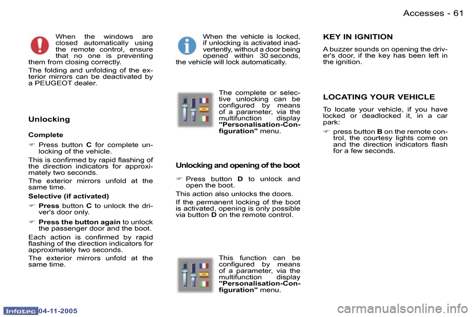 Peugeot 407 C 2005.5  Owners Manual �A�c�c�e�s�s�e�s�6�0 �-
�0�4�-�1�1�-�2�0�0�5
�6�1�A�c�c�e�s�s�e�s�-
�0�4�-�1�1�-�2�0�0�5
�W�h�e�n�  �t�h�e�  �w�i�n�d�o�w�s�  �a�r�e�  
�c�l�o�s�e�d�  �a�u�t�o�m�a�t�i�c�a�l�l�y�  �u�s�i�n�g� 
�t�h�e�