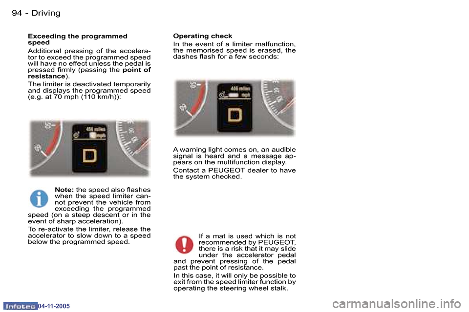 Peugeot 407 C 2005.5  Owners Manual �D�r�i�v�i�n�g�9�4 �-
�0�4�-�1�1�-�2�0�0�5
�9�5�D�r�i�v�i�n�g�-
�0�4�-�1�1�-�2�0�0�5
�E�x�c�e�e�d�i�n�g� �t�h�e� �p�r�o�g�r�a�m�m�e�d�  
�s�p�e�e�d 
�A�d�d�i�t�i�o�n�a�l�  �p�r�e�s�s�i�n�g�  �o�f�  �t