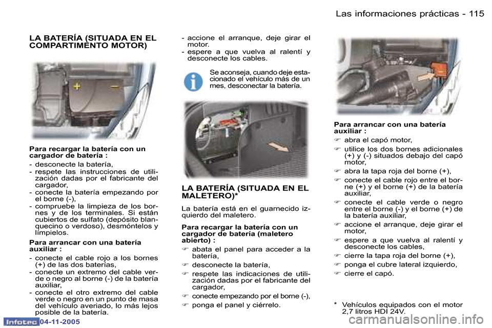 Peugeot 407 C 2005.5  Manual del propietario (in Spanish) �L�a�s� �i�n�f�o�r�m�a�c�i�o�n�e�s� �p�r�á�c�t�i�c�a�s�1�1�4 �-
�0�4�-�1�1�-�2�0�0�5
�1�1�5�L�a�s� �i�n�f�o�r�m�a�c�i�o�n�e�s� �p�r�á�c�t�i�c�a�s�-
�0�4�-�1�1�-�2�0�0�5
�P�a�r�a� �r�e�c�a�r�g�a�r� �