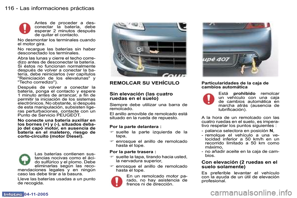 Peugeot 407 C 2005.5  Manual del propietario (in Spanish) �L�a�s� �i�n�f�o�r�m�a�c�i�o�n�e�s� �p�r�á�c�t�i�c�a�s�1�1�6 �-
�0�4�-�1�1�-�2�0�0�5
�1�1�7�L�a�s� �i�n�f�o�r�m�a�c�i�o�n�e�s� �p�r�á�c�t�i�c�a�s�-
�0�4�-�1�1�-�2�0�0�5
�A�n�t�e�s�  �d�e�  �p�r�o�c�