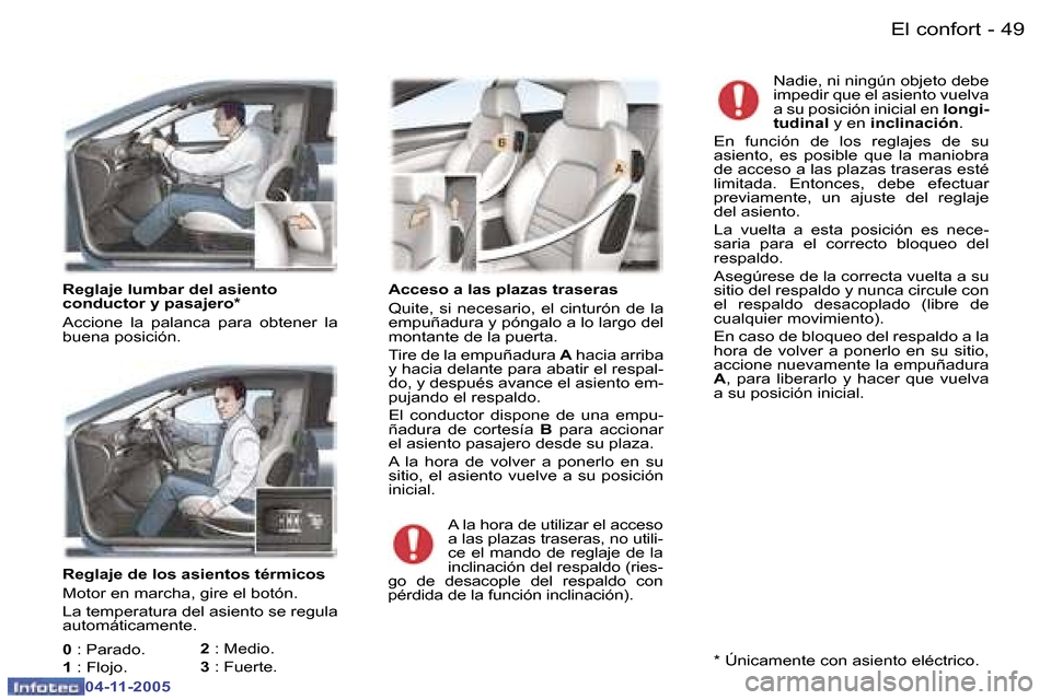 Peugeot 407 C 2005.5  Manual del propietario (in Spanish) �4�8 �-
�0�4�-�1�1�-�2�0�0�5
�4�9
�-
�0�4�-�1�1�-�2�0�0�5
�R�e�g�l�a�j�e� �d�e� �l�o�s� �a�s�i�e�n�t�o�s� �t�é�r�m�i�c�o�s 
�M�o�t�o�r� �e�n� �m�a�r�c�h�a�,� �g�i�r�e� �e�l� �b�o�t�ó�n�.�  
�L�a� �t