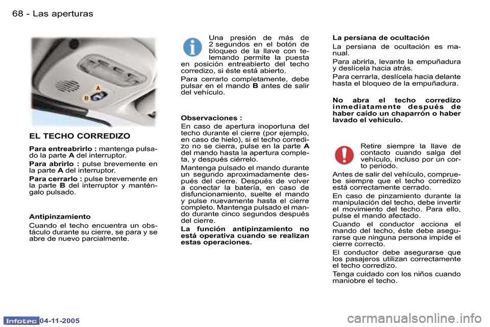 Peugeot 407 C 2005.5  Manual del propietario (in Spanish) �6�8 �-
�0�4�-�1�1�-�2�0�0�5
�6�9
�-
�0�4�-�1�1�-�2�0�0�5
�E�L� �T�E�C�H�O� �C�O�R�R�E�D�I�Z�O
�P�a�r�a� �e�n�t�r�e�a�b�r�i�r�l�o� �:
� �m�a�n�t�e�n�g�a� �p�u�l�s�a�-
�d�o� �l�a� �p�a�r�t�e�  �A� �d�e