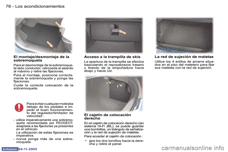 Peugeot 407 C 2005.5  Manual del propietario (in Spanish) �L�o�s� �a�c�o�n�d�i�c�i�o�n�a�m�i�e�n�t�o�s�7�8 �-
�0�4�-�1�1�-�2�0�0�5
�E�l� �m�o�n�t�a�j�e�/�d�e�s�m�o�n�t�a�j�e� �d�e� �l�a�  
�s�o�b�r�e�m�o�q�u�e�t�a� 
�P�a�r�a� �e�l� �d�e�s�m�o�n�t�a�j�e� �d�e