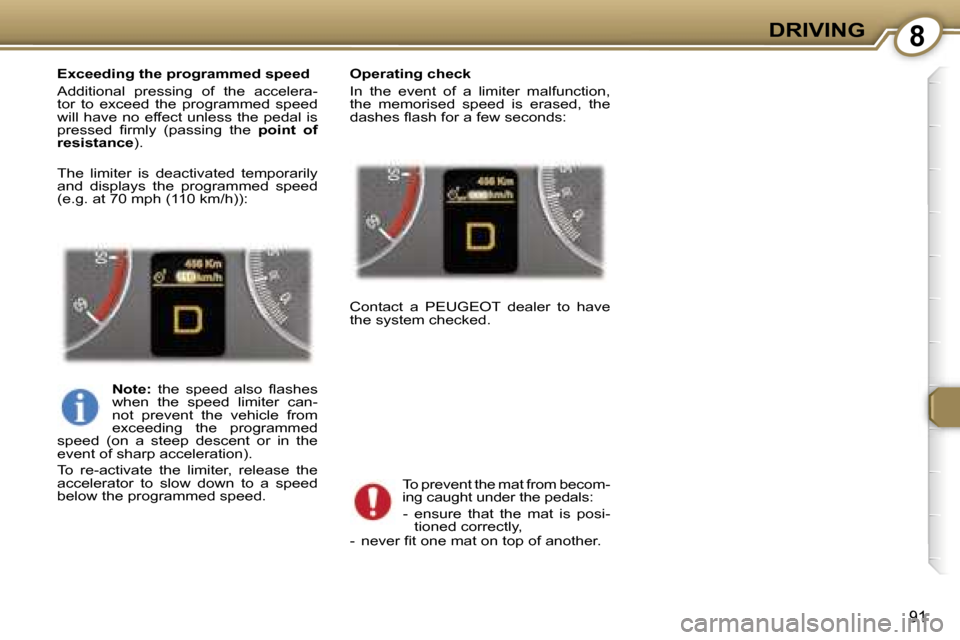 Peugeot 407 C Dag 2007  Owners Manual �8�D�R�I�V�I�N�G
�9�1
�E�x�c�e�e�d�i�n�g� �t�h�e� �p�r�o�g�r�a�m�m�e�d� �s�p�e�e�d 
�A�d�d�i�t�i�o�n�a�l�  �p�r�e�s�s�i�n�g�  �o�f�  �t�h�e�  �a�c�c�e�l�e�r�a�- 
�t�o�r�  �t�o�  �e�x�c�e�e�d�  �t�h�e�