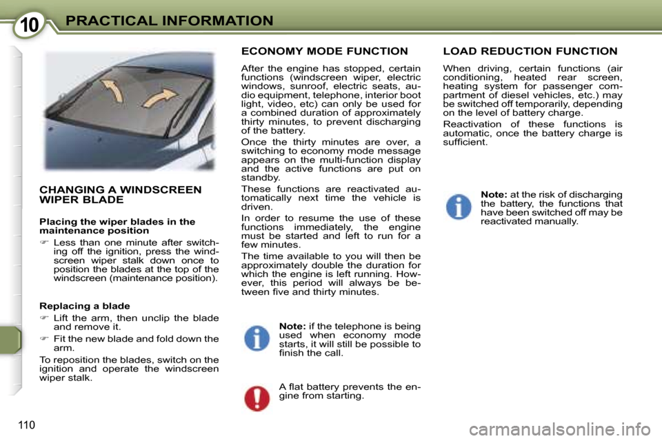 Peugeot 407 C Dag 2007  Owners Manual �1�0�P�R�A�C�T�I�C�A�L� �I�N�F�O�R�M�A�T�I�O�N
�1�1�0
�C�H�A�N�G�I�N�G� �A� �W�I�N�D�S�C�R�E�E�N�  
�W�I�P�E�R� �B�L�A�D�E
�P�l�a�c�i�n�g� �t�h�e� �w�i�p�e�r� �b�l�a�d�e�s� �i�n� �t�h�e�  
�m�a�i�n�t�