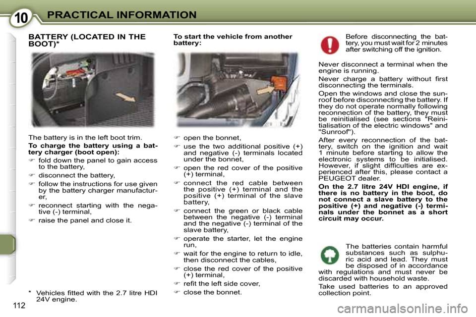 Peugeot 407 C Dag 2007  Owners Manual �1�0�P�R�A�C�T�I�C�A�L� �I�N�F�O�R�M�A�T�I�O�N
�1�1�2
�B�e�f�o�r�e�  �d�i�s�c�o�n�n�e�c�t�i�n�g�  �t�h�e�  �b�a�t�- 
�t�e�r�y�,� �y�o�u� �m�u�s�t� �w�a�i�t� �f�o�r� �2� �m�i�n�u�t�e�s� 
�a�f�t�e�r� �s