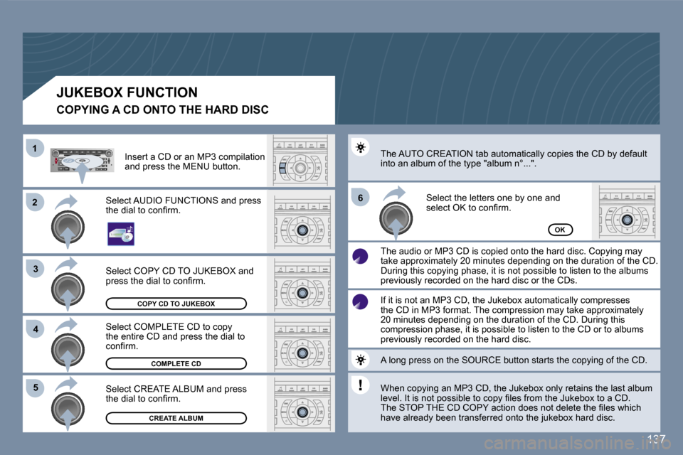 Peugeot 407 C Dag 2007  Owners Manual �2�3
�1
�5
�6
�4
�1�3�7
�C�O�P�Y� �C�D� �T�O� �J�U�K�E�B�O�X
�C�O�M�P�L�E�T�E� �C�D
�C�R�E�A�T�E� �A�L�B�U�M
�O�K
�S�e�l�e�c�t� �C�O�P�Y� �C�D� �T�O� �J�U�K�E�B�O�X� �a�n�d�  
�p�r�e�s�s� �t�h�e� �d�i
