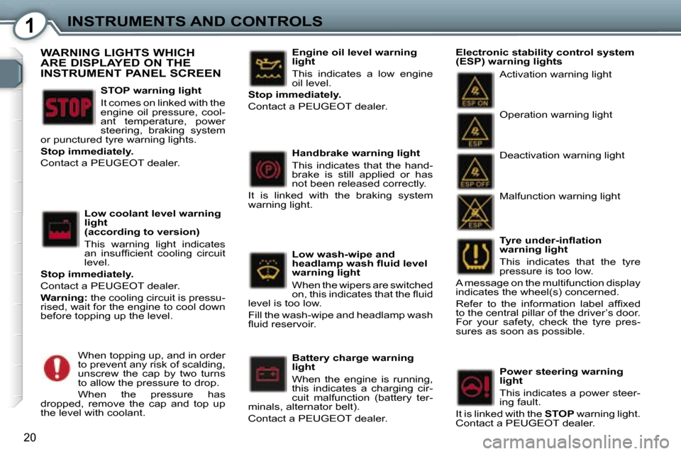 Peugeot 407 C Dag 2007  Owners Manual �1�I�N�S�T�R�U�M�E�N�T�S� �A�N�D� �C�O�N�T�R�O�L�S
�2�0
�T�y�r�e� �u�n�d�e�r�-�i�n�ﬂ�a�t�i�o�n�  
�w�a�r�n�i�n�g� �l�i�g�h�t 
�T�h�i�s�  �i�n�d�i�c�a�t�e�s�  �t�h�a�t�  �t�h�e�  �t�y�r�e�  
�p�r�e�s