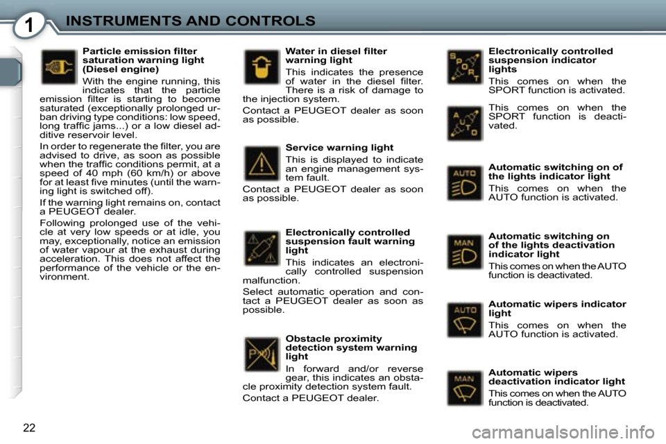 Peugeot 407 C Dag 2007  Owners Manual �1�I�N�S�T�R�U�M�E�N�T�S� �A�N�D� �C�O�N�T�R�O�L�S
�2�2
�E�l�e�c�t�r�o�n�i�c�a�l�l�y� �c�o�n�t�r�o�l�l�e�d�  
�s�u�s�p�e�n�s�i�o�n� �i�n�d�i�c�a�t�o�r� 
�l�i�g�h�t�s 
�T�h�i�s�  �c�o�m�e�s�  �o�n�  �w