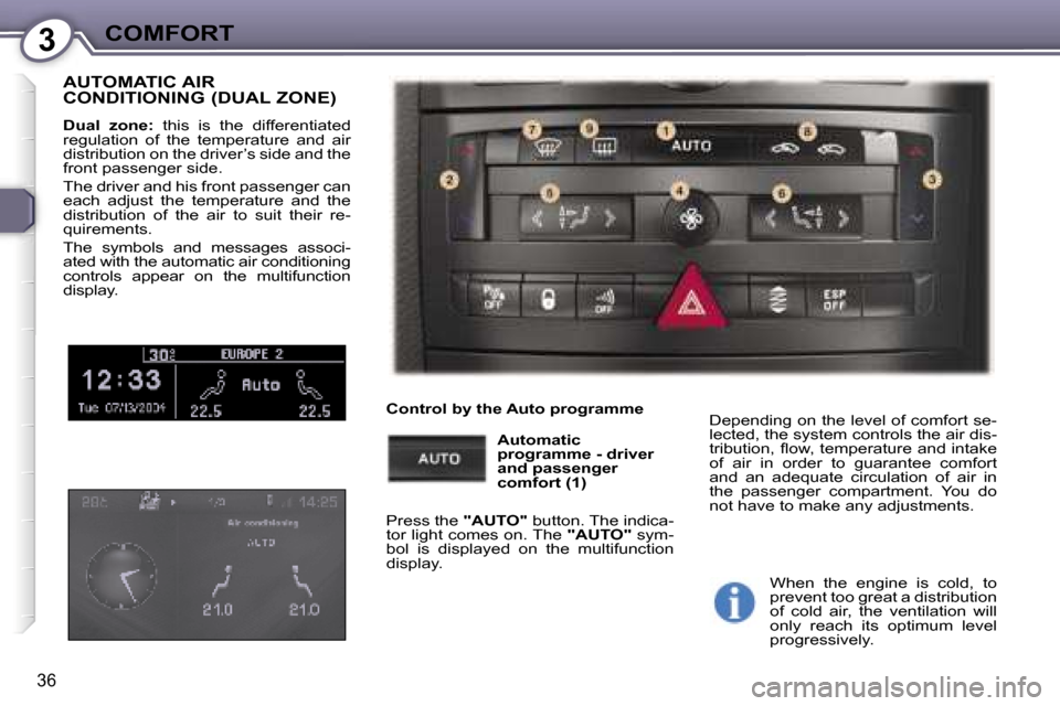 Peugeot 407 C Dag 2007  Owners Manual �3�C�O�M�F�O�R�T
�3�6
�A�U�T�O�M�A�T�I�C� �A�I�R�  
�C�O�N�D�I�T�I�O�N�I�N�G� �(�D�U�A�L� �Z�O�N�E�)
�D�u�a�l�  �z�o�n�e�:�  �t�h�i�s�  �i�s�  �t�h�e�  �d�i�f�f�e�r�e�n�t�i�a�t�e�d� 
�r�e�g�u�l�a�t�i�